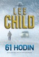 61 hodin: Nechce páchat dobro. Nemá však rád lidi, kteří páchají zlo - Lee Child